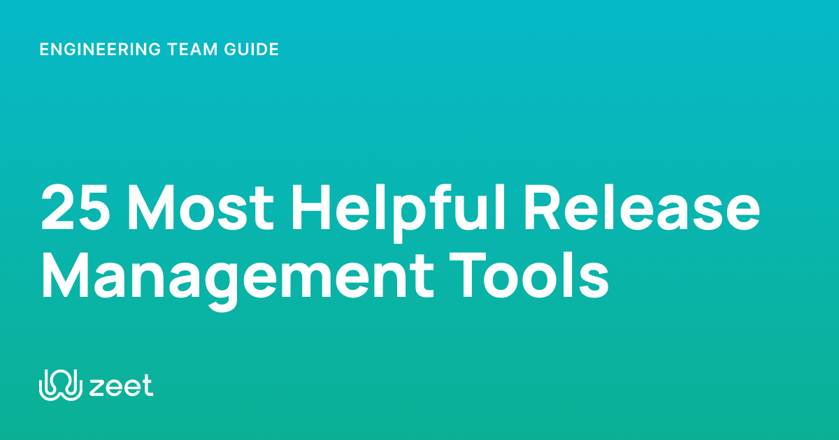 25 Most Helpful Release Management Tools Zeet co 25 most helpful release management tools zeet co
